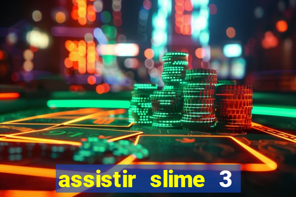 assistir slime 3 temporada dublado